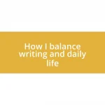 How I balance writing and daily life