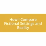 How I Compare Fictional Settings and Reality