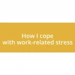 How I cope with work-related stress