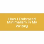 How I Embraced Minimalism in My Writing