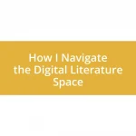 How I Navigate the Digital Literature Space