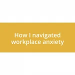 How I navigated workplace anxiety