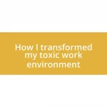 How I transformed my toxic work environment