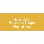 How I Use Genre to Shape Narratives