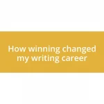 How winning changed my writing career