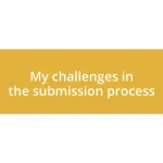 My challenges in the submission process