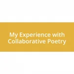 My Experience with Collaborative Poetry