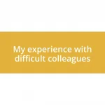 My experience with difficult colleagues