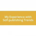 My Experience with Self-publishing Trends