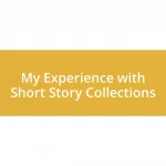 My Experience with Short Story Collections