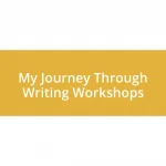 My Journey Through Writing Workshops