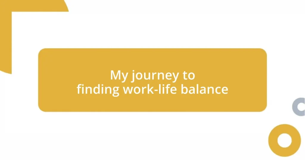 My journey to finding work-life balance