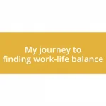 My journey to finding work-life balance