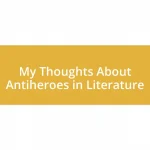 My Thoughts About Antiheroes in Literature