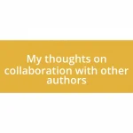 My thoughts on collaboration with other authors