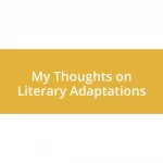 My Thoughts on Literary Adaptations