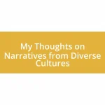 My Thoughts on Narratives from Diverse Cultures