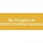 My Thoughts on Poetry Feedback Sessions