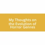 My Thoughts on the Evolution of Horror Genres