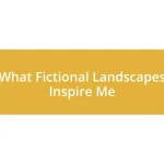 What Fictional Landscapes Inspire Me