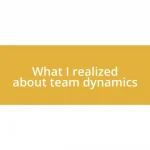 What I realized about team dynamics