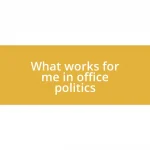 What works for me in office politics