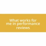 What works for me in performance reviews