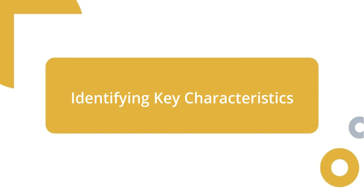 Identifying Key Characteristics