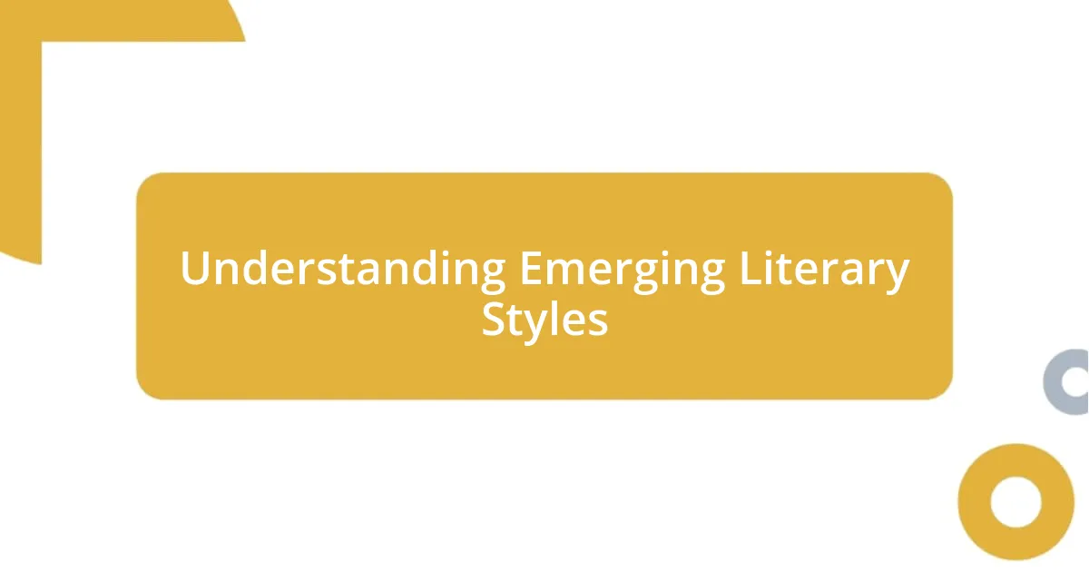 Understanding Emerging Literary Styles
